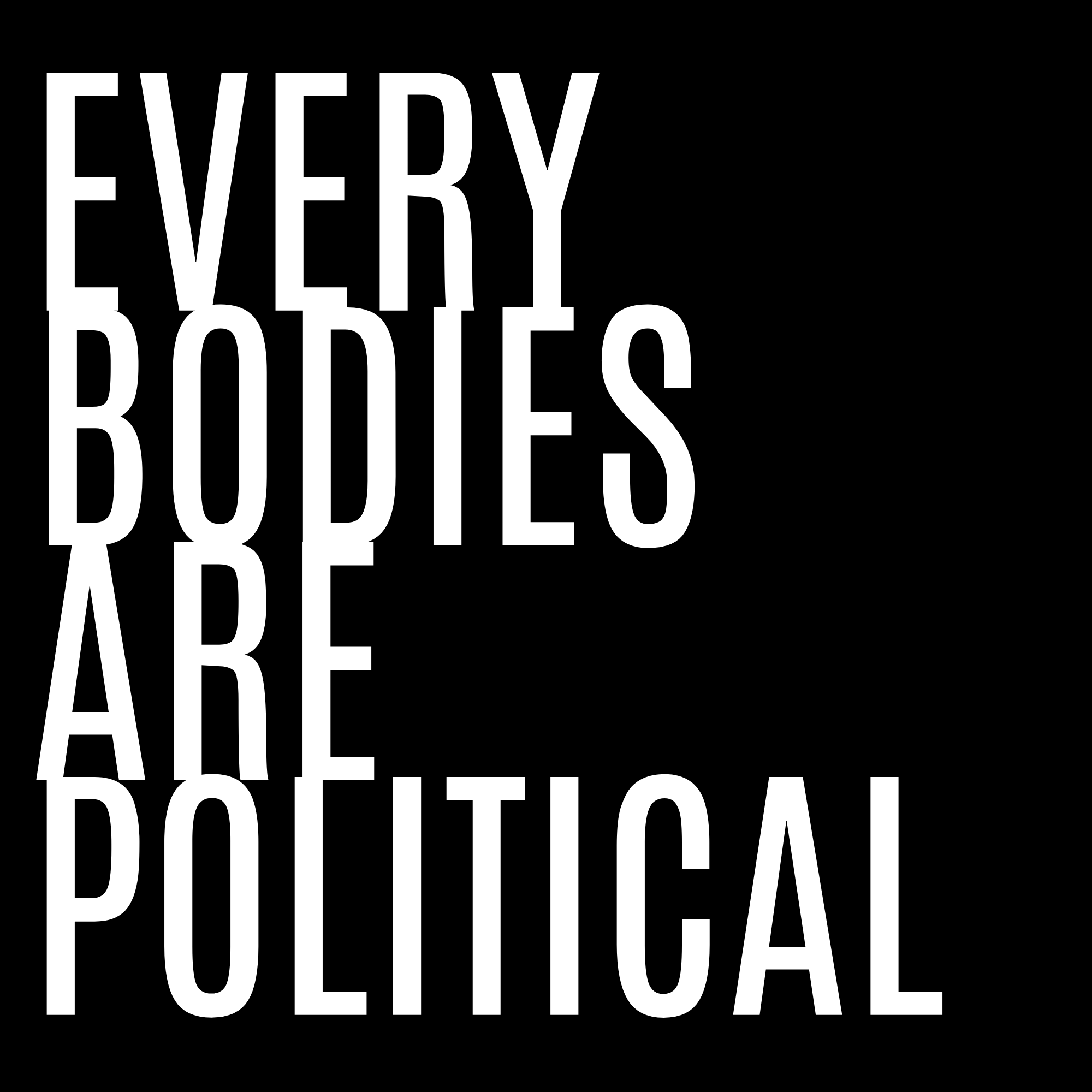 Every Bodies Are Political